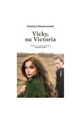 Vicky nu Victoria - Cristina Nemerovschi