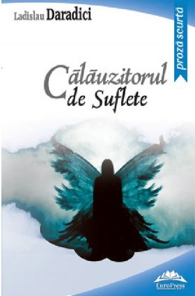 Calauzitorul de suflete | Ladislau Daradici