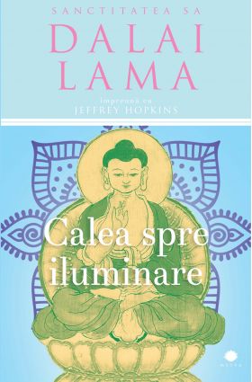 Calea spre iluminare | Dalai Lama, Jeffrey Hopkins