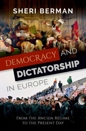 Democracy and Dictatorship in Europe | Sheri Berman