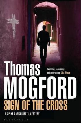 Sign of the Cross: A Spike Sanguinetti Mystery | Thomas Mogford