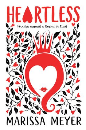 Heartless: Povestea nespusa a Reginei de Cupa | Marissa Meyer