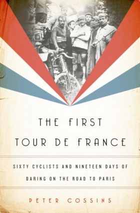 The First Tour de France | Peter Cossins