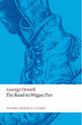 The Road to Wigan Pier | George Orwell