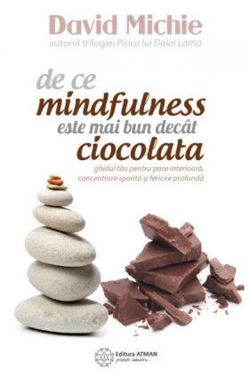 De ce mindfulness este mai bun decat ciocolata | David Michie