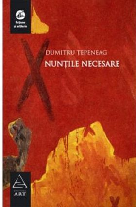 Nuntile necesare | Dumitru Tepeneag