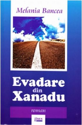 Evadare din Xanadu | Melania Bancea