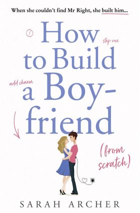 How to Build a Boyfriend from Scratch | Sarah Archer