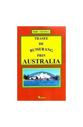 Trasee de bumerang prin Australia - Doru Ciucescu