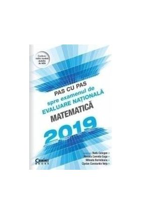 Pas cu pas spre examenul de Evaluare Nationala. Matematica 2019 - Radu Gologan