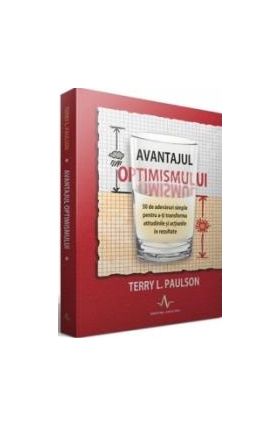 Avantajul optimismului - Terry L. Paulson