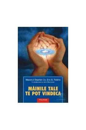 Mainile Tale Te Pot Vindeca - Stephen Co Eric B. Robins John Merryman