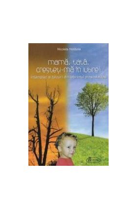 Mama tata cresteti-ma in Iubire - Nicoleta Horduna