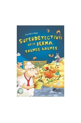 Superdetectivii de la ferma Talmes-Balmes - Ann-Katrin Heger