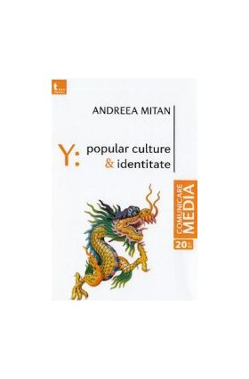Y Popular culture si identitate - Andreea Mitan