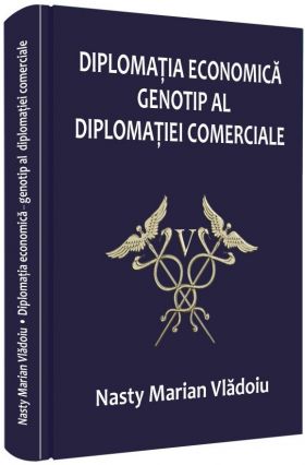 Diplomatia economica – genotip al diplomatiei comerciale | Nasty Marian Vladoiu