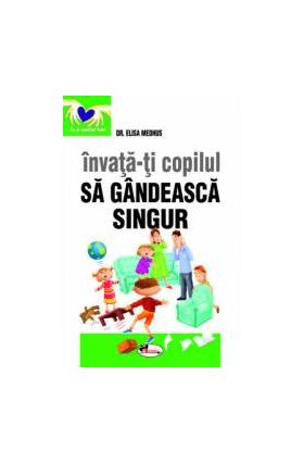 Invata-ti copilul sa gandeasca singur