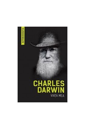 Viata mea - Charles Darwin