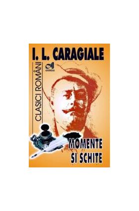 Momente si schite - I.L. Caragiale