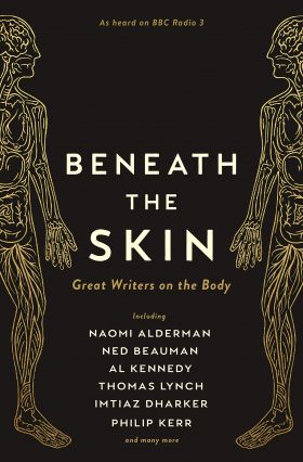 Beneath the Skin | Naomi Alderman, Chibundu Onuzo, A. L. Kennedy, Philip Kerr, Ned Beauman, None Various, Thomas Lynch