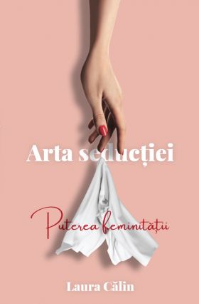 Arta seductiei | Laura Calin