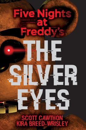 Five Nights at Freddy's: The Silver Eyes | Scott Cawthon, Kira Breed-Wrisley