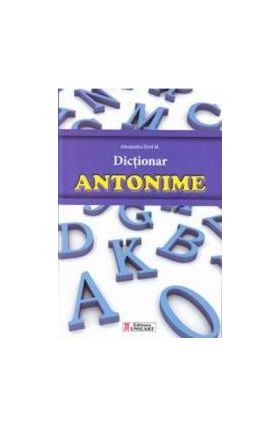 Dictionar antonime - Alexandru Emil M.