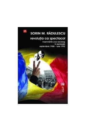 Revolutia ca spectacol - Sorin M. Radulescu