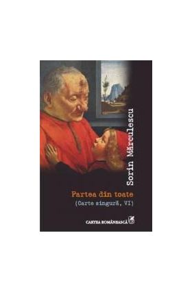 Partea din toate Carte singura VI - Sorin Marculescu