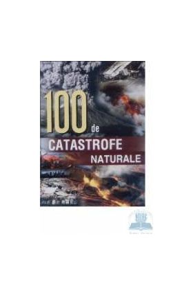 100 de catastrofe naturale