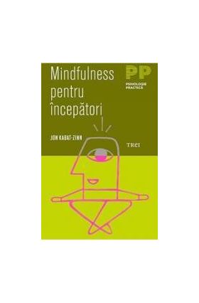 Mindfulness pentru incepatori - Jon Kabat-Zinn