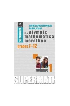 The Olympic Mathematical Marathon Grades 7-12 Vol.1 - George Apostolopoulos