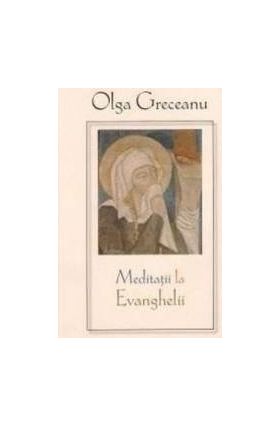 Meditatii la Evanghelii - Olga Greceanu