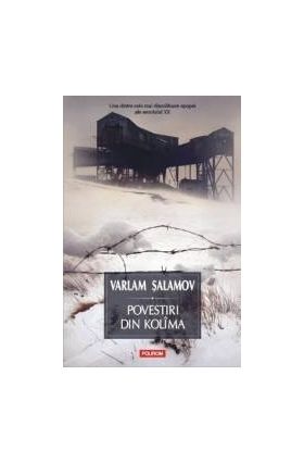 Povestiri din Kolima Vol.1 - Varlam Salamov