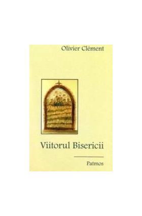 Viitorul Bisericii - Olivier Clement