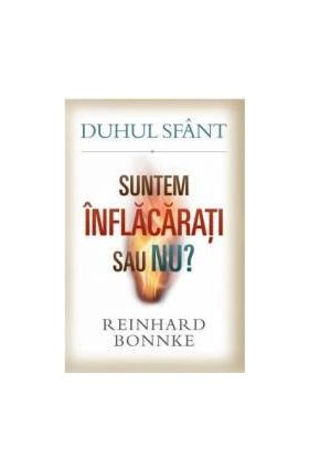 Duhul Sfant. Suntem inflacarati sau nu - Reinhard Bonnke