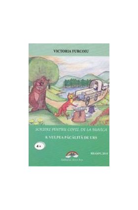 Scrieri pentru copii de la bunica Vol.8 Vulpea pacalita de urs - Victoria Furcoiu