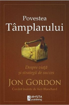 Povestea tamplarului | Jon Gordon