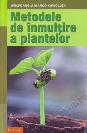 Metodele de inmultire a plantelor | Wolfgang Kawollek, Marco Kawollek