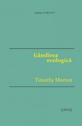 Gandirea ecologica | Timothy Morton