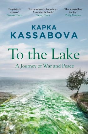 To the Lake | Kapka Kassabova