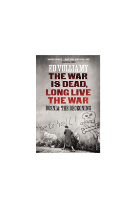 The War is Dead, Long Live the War | Ed Vulliamy