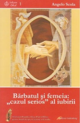 Barbatul si femeia: cazul serios al iubirii | Angelo Scola