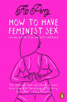 How to Have Feminist Sex | Flo Perry