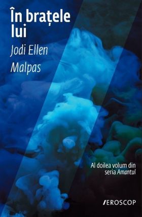 In bratele lui | Jodi Ellen Malpas