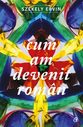 Cum am devenit roman | Szekely Ervin