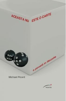 Aceasta nu este o carte. O pirueta in filozofie | Michael Picard