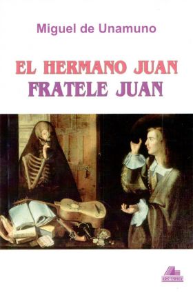 El hermano Juan / Fratele Juan | Miguel de Unamuno