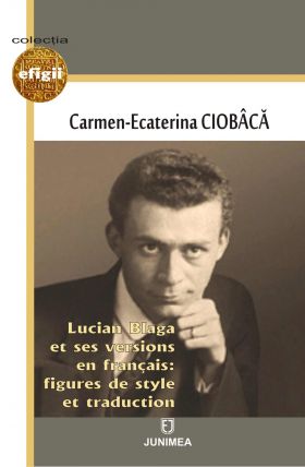 Lucian Blaga et ses versions en francais: figures de style et traduction | Carmen Ecaterina Ciobaca