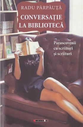 Conversatie la biblioteca | Radu Parpauta